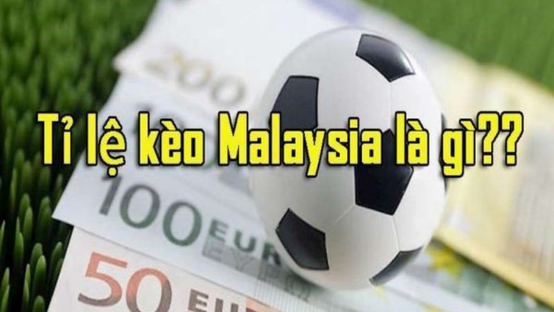 Kèo Malaysia là gì