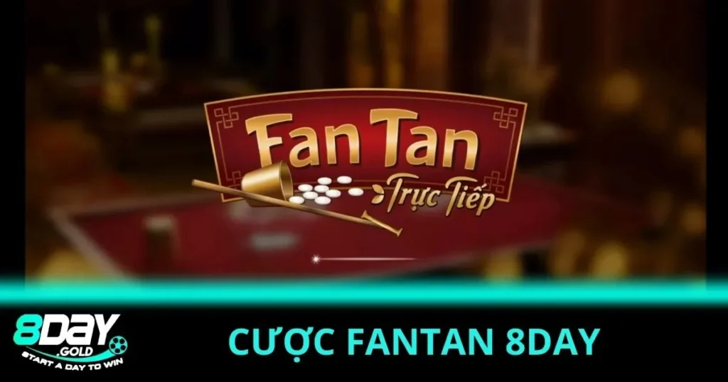 Hướng dẫn chi tiết về cược Fantan tại nhà cái 8Day